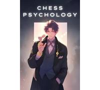 Chess Psychology Book: The Art of Battling the Wills on the Board