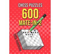 Chess Puzzles 600 Mate In 2: Unique Mate In Two Chess Puzzles With Solutions