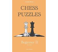 Chess Puzzles : 900-1300 Beginner 2: Chess Book