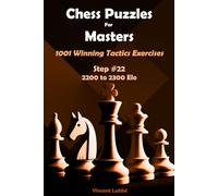 Chess Puzzles For Improvers - 1001 Winning Tactics Exercises - Step #22 - 2200 to 2300 Elo