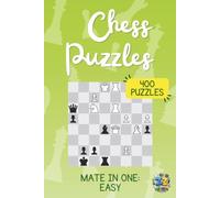 Chess Puzzles: Mate in One Easy Challenges: 400 Puzzles to Build Pattern Recognition and Improve Critical Thinking Skills - A sKiZZiT's Puzzles Book