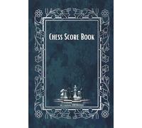 Chess Score Book: Chess Game Score Sheet Log Book, Chess scorebook 120 moves for beginners and Professionals