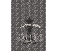 Chess Score Logbook: Chess Game Score Sheet Log Book, Chess Scorebook 120 Moves for Beginners and Professionals