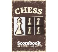 CHESS Scorebook 102 GAMES 100 MOVES: Chess Score Notebook , Notation Scoresheets to Log Scores, Matches, Tournaments and Results (Chess Tournament Log) , Perfect Gift for Chess Lovers