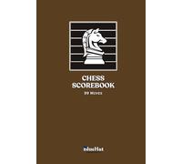 Chess Scorebook: Chess Workbook - Notation Scoresheets to Log Scores, Matches, Tournaments and Results | 100 Games, 99 Moves