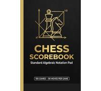 Chess Scorebook: Professional Chess Notation Pad | 100 Games & 90 Moves Tracking Journal with Tactics Analysis & Personal Records Page