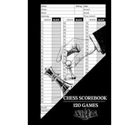Chess Scorebook: Record Up to 120 Games | 6 x 9 in | For Tournament and Practice Play | Classic Layout for Chess Players