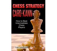 Chess Strategy Caro-Kann: How to Beat Intermediate Chess Players
