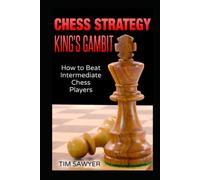 Chess Strategy King’s Gambit: How to Beat Intermediate Chess Players