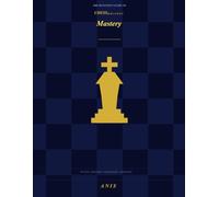 Chess Strategy mastery: The Complete Guide to Winning Tactics, Openings, Middlegame Plans, and Endgames - From Beginner to Advanced