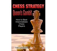 Chess Strategy Queen’s Gambit: How to Beat Intermediate Chess Players