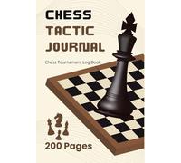 Chess Tactic Journal: Chess Tournament Log Book, Score Sheet and Moves Tracker Notebook in White Paper, 9.25″ x 12.7″, 200 Pages