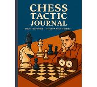 Chess Tactic Journal: Train Your Mind Record Your Tactics