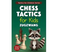 Chess Tactics for Kids Zugzwang: 200 Chess Puzzles with Zugzwang Motif for Children - Exercises with Solutions for Training and Improvement
