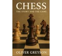 Chess: The Story and The Game