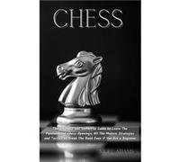 CHESS The Ultimate and Definitive Guide to Learn The Fundamental Chess Openings All The Modern Strategies and Tactics to Break The Bank Even if You Are a Nigel AdamsNigel Adams (Auteur)