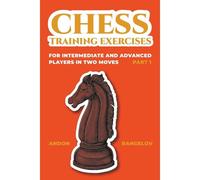 Chess Training Exercises For Intermediate And Advanced Players In Two Moves, Part 1