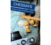 Chessays: Travels Through The World Of Chess