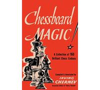 Chessboard Magic!: A Collection of Brilliant Chess Endings