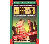 Chessercizes: New Winning Techniques for Players of All Levels