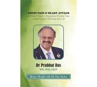CHEST PAIN & HEART ATTACK: A Doctor’s Guide to Recognizing Warning Signs, Acting Early & Protecting Your Life