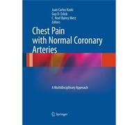 Chest Pain With Normal Coronary Arterie Juan Carlos Kaski, Guy D Eslick, C Noel Bairey Merz (Auteur)