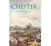Chester: A History - [Version Originale] Simon Ward (Auteur)