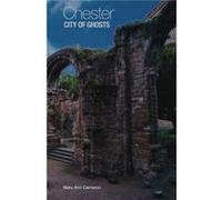 Chester, City of Ghosts Mary Ann Cameron (Auteur)