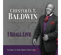 Chester D. T. Baldwin - Music That Ministers Iv: I Shall Live