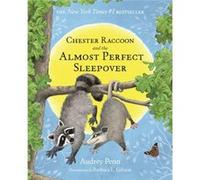 Chester Raccoon and the Almost Perfect Sleepover by Audrey Penn Audrey Penn (Auteur)