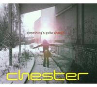 Chester - Something'S Gotta Change