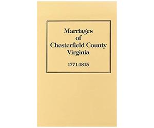 Chesterfield County Marriages, Seventeen Seventy-One To Eighteen Fifteen