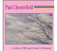 Chesterfield, Paul - is Alive Well & Living in Wyoming