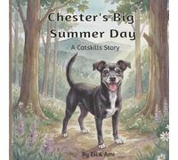 Chester's Big Summer Day: A Catskills Story About A Dog's Kindness, Courage & Helping Wildlife