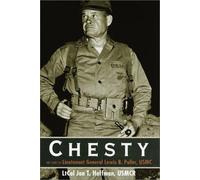 Chesty: The Story of Lieutenant General Lewis B. Puller, Usmc