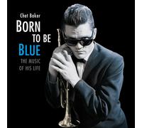 Chet Baker Born to Be Blue: The Music of His Life (Vinyl) 12" Album