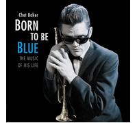 Chet Baker Born to Be Blue: The Music of His Life (Vinyl) 12" Album