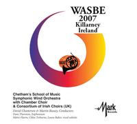 Chetham's School of Music Symphonic Wind Orchestra with Chamber Choir & Consortium of Irish Choirs - 2007 WASBE: Killarney Ireland