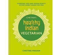 Chetna's Healthy Indian: Vegetarian