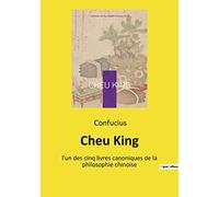 Cheu King: l'un des cinq livres canoniques de la philosophie chinoise