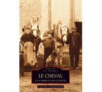Cheval à la ferme ou sur la route (Le) - Daniel Bernard - Nouvelles Editions Sutton - broché - Guide