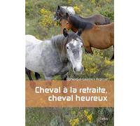 Cheval à la retraite, cheval heureux - Dominique-Laurence Repesse - Belin - broché - Guide