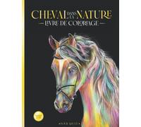 CHEVAL dans la NATURE: Livre de coloriage pour adultes