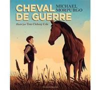 Cheval de guerre, l'album Michael Morpurgo (Auteur), Diane Ménard (Traduction), Tom Clohosy Cole (Illustration)