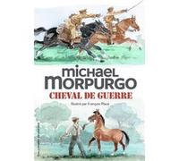 Michael Morpurgo – Cheval de guerre – Traduction André Dupuis, Illustrations François Place