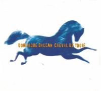 Dominique Dalcan - Cheval De Troie