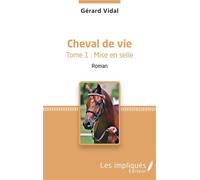 Cheval de vie Tome 1 : Mise en selle - Roman - Gérard Vidal - Les Impliqués - broché - Roman