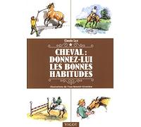 Cheval : Donnez Lui Les Bonnes Habitudes