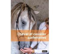 Cheval et cavalier partenaires L'équitation par la connaissance du cheval - Claire Moinard - Belin - broché - Guide