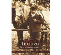 Henri Joannet – Le Cheval – De la suprématie au déclin – Broché – Nouvelles Editions Sutton